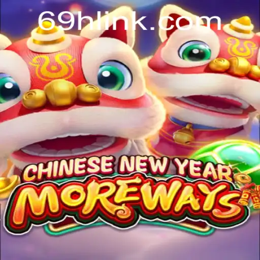 Discover the Thrills of CHINESENEWYEARMOREWAYS: A New Gaming Sensation with 69H.COM